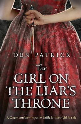 The Girl on the Liar's Throne by Den Patrick (First Edition)