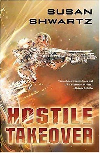 Hostile Takeover by Susan Shwartz (First Edition)