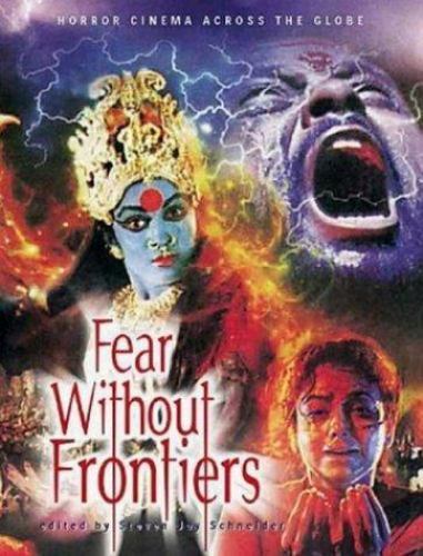 Fear Without Frontiers: Horror Cinema Across the Globe by Steven Jay Schneider
