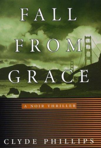 Fall From Grace by Clyde Phillips (First Edition) Signed