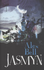 Jasmyn by Alex Bell (First UK Edition) File Copy