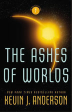 The Saga of Seven Suns 7 The Ashes of Worlds by Kevin J. Anderson (First Edit...
