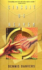 Circuit of Heaven by Dennis Danvers (First Printing)