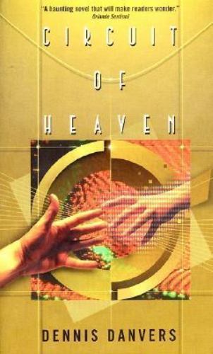 Circuit of Heaven by Dennis Danvers (First Printing)