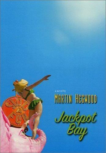 Jackpot Bay by Martin Hegwood (First Novel)