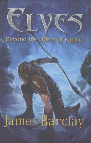 Elves: Beyond the Mists of Katura by James Barclay (First UK Edition) File Copy