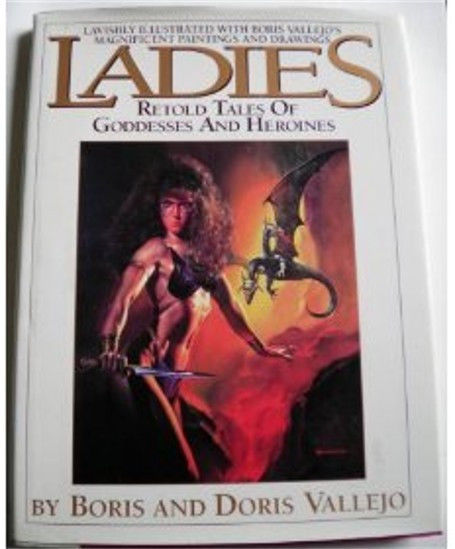Ladies: Retold Tales of Goddesses and Heroines by Boris & Doris Vallejo Art