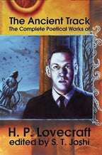 The Ancient Track The Complete Poetical Works of H.P. Lovecraft by S.T. Joshi...