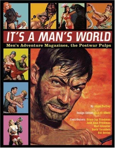 It's A Man's World: Men's Adventure Magazines, the Postwar Pulps by Adam Parfrey