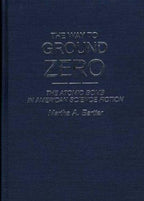 The Way to Ground Zero: The Atomic Bomb by Martha A. Bartter (First Edition)