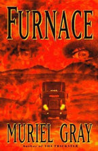 Furnace by Muriel Gray (First U.S. Edition)