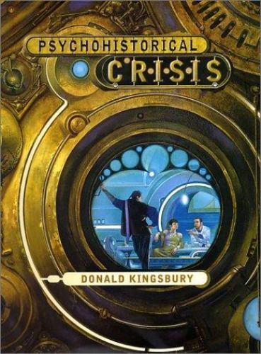 Psychohistorical Crisis by Donald Kingsbury (First Edition)