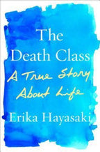 The Death Class: A True Story about Life by Erika Hayasaki (First Edition) ARC