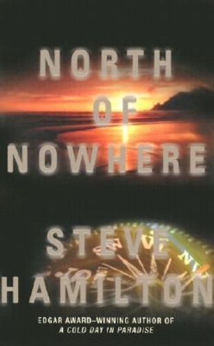 North of Nowhere by Steve Hamilton (First Edition)