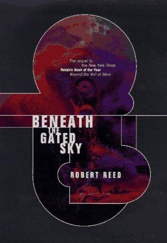 Beneath the Gated Sky by Robert Reed (First Edition)