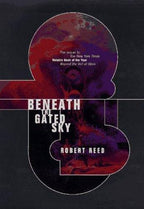 Beneath the Gated Sky by Robert Reed (First Edition)