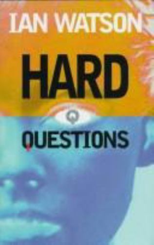 Hard Questions by Ian Watson (First Edition)