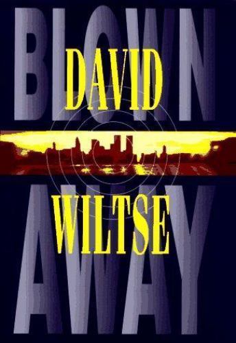 Blown Away by David Wiltse (First Edition)