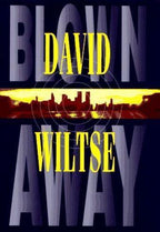 Blown Away by David Wiltse (First Edition)