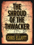 The Shroud of the Thwacker by Chris Elliott (First Edition)
