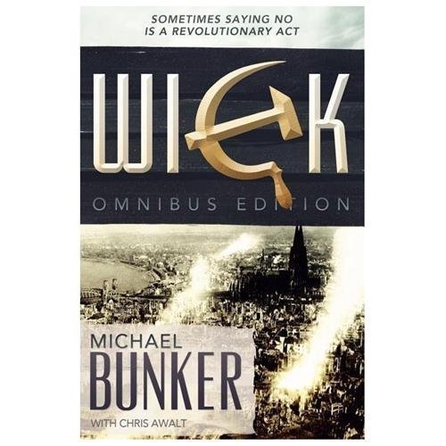 The Wick Omnibus by Michael Bunker & Chris Awalt (First Edition)
