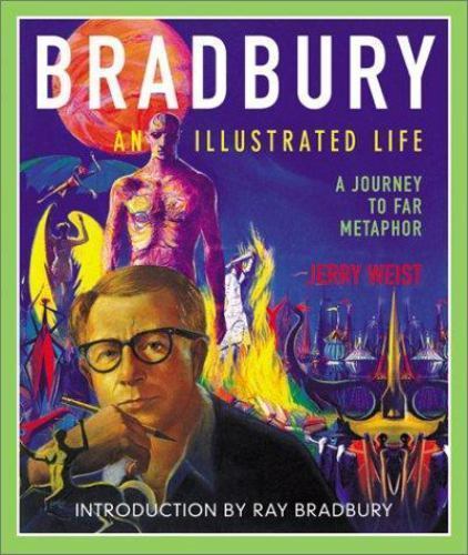 Bradbury: An Illustrated Life by Jerry Weist (First Edition) Signed