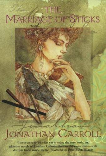 The Marriage of Sticks by Jonathan Carroll (First Edition)