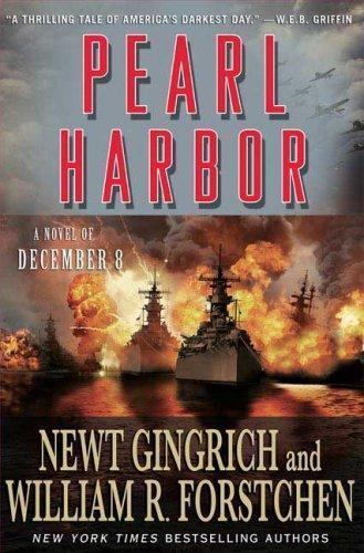 Pearl Harbor by Newt Gingrich William R. Forstchen (First Edition)