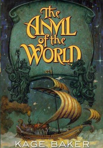 The Anvil of the World by Kage Baker (First Edition)