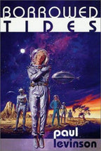 Borrowed Tides by Paul Levinson (First Edition)