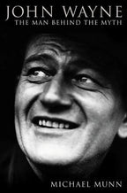 John Wayne: The Man Behind The Myth by Michael Munn (First Edition)