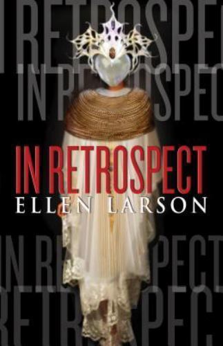In Retrospect by Ellen Larson (First Edition) Advance Uncorrected Proof