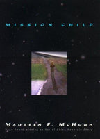Mission Child by Maureen F. McHugh (First Edition)