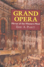 Grand Opera: Mirror of the Western Mind (First Edition)