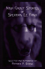 Irish Ghost Stories of Sheridan Le Fanu (First Thus)