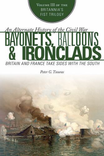 Bayonets, Balloons & Ironclads by Peter G. Tsouras (First Edition)