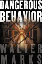 Dangerous Behavior by Walter Marks (First Novel)