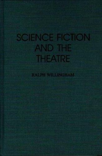 Science Fiction and the Theatre by Ralph Willingham (First Edition)
