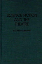 Science Fiction and the Theatre by Ralph Willingham (First Edition)