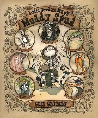 Little Jordan Ray's Muddy Spud by Gris Grimly (First Edition)