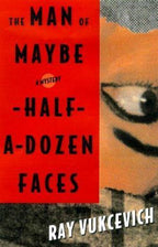 The Man of Maybe Half-a-Dozen Faces by Ray Vukcevich (First Edition)