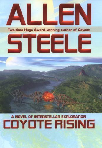 Coyote Rising: A Novel of Interstellar Revolution by Allen M. Steele (1st Edi...