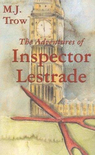 The Adventures of Inspector Lestrade by M. J. Trow (Uncorrected Proof)