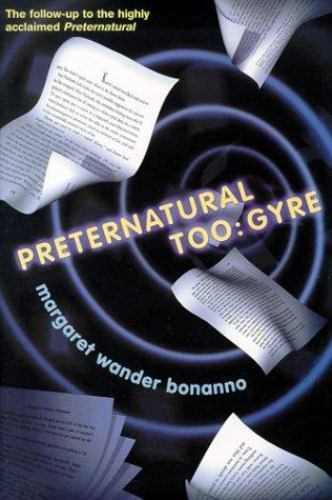 Preternatural Too: Gyre by Margaret Wander Bonanno (First Edition)