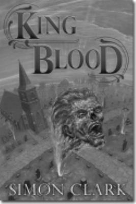King Blood by Simon Clark (First Edition) Limited