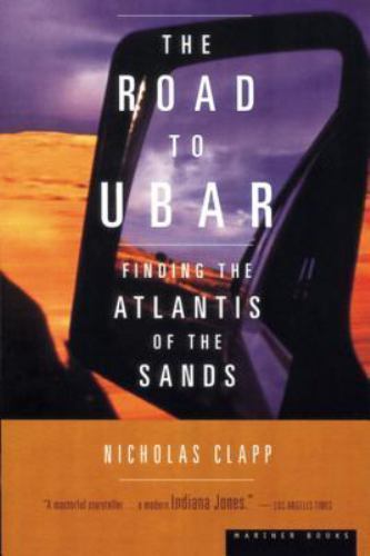 The Road to Ubar: Finding the Atlantis of the Sands by Nicholas Clapp 1st Pri...