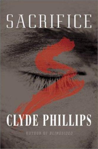 Sacrifice by Clyde Phillips (First Edition)
