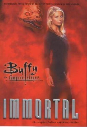 Immortal: Buffy the Vampire Slayer by Christopher Golden & Nancy Holder (1st Ed)
