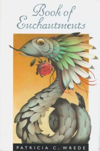 Book of Enchantments by Patricia C. Wrede (First Edition)