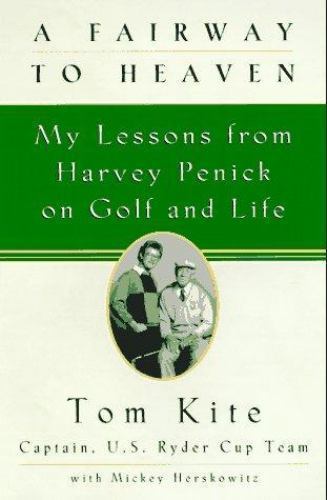 A Fairway To Heaven by Tom Kite